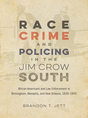 cover image of Race, Crime, and Policing in the Jim Crow South